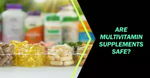 a featured image for an article all about are multivitamin supplements safe